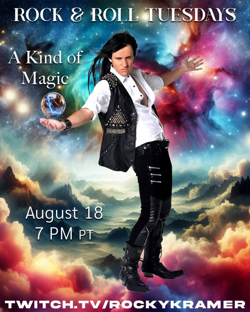 Rocky Kramer’s Rock & Roll Tuesdays Presents   “A Kind of Magic” On Tuesday, August 18th, 2026 7 PM PT on Twitch
