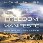 Beacon Audiobooks Releases “Freedom Manifesto: Tribulation Cult Book 4 – A Novel” By Author Michael Phillips